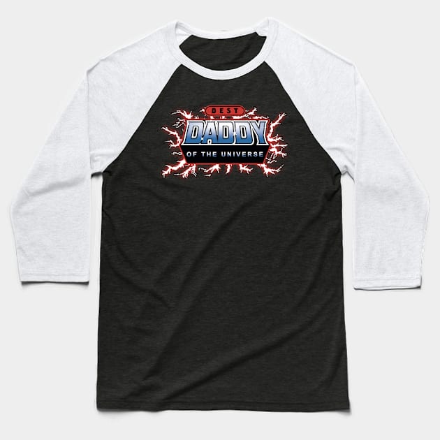 Best Daddy of the Universe Baseball T-Shirt by Olipop